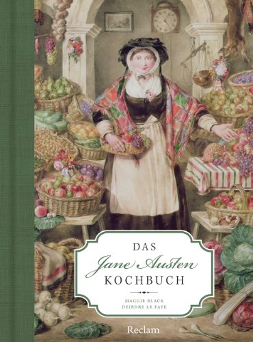 Das Jane Austen Kochbuch (9783150109076) by Black, Maggie; Le Faye, Deirdre