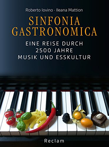 Beispielbild fr Sinfonia gastronomica: Eine Reise durch 2500 Jahre Musik und Esskultur zum Verkauf von Buchmarie