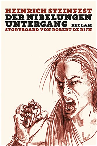 Der Nibelungen Untergang: Mit einem Storyboard von Robert de Rijn - Steinfest, Heinrich