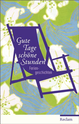 Beispielbild fr Gute Tage - schne Stunden Feriengeschichten zum Verkauf von Antiquariat  Udo Schwrer