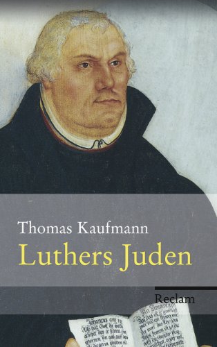 Luthers Juden - Thomas Kaufmann
