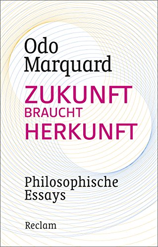 9783150110065: Zukunft braucht Herkunft: Philosophische Essays