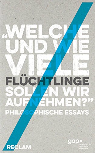 Stock image for Welche und wie viele Flchtlinge sollen wir aufnehmen?: Philosophische Essays for sale by Ammareal