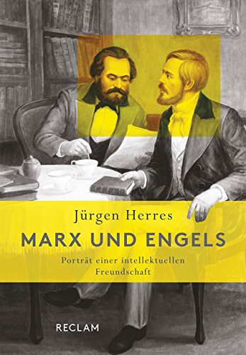 Marx und Engels. Porträt einer intellektuellen Freundschaft. - Herres, Jürgen