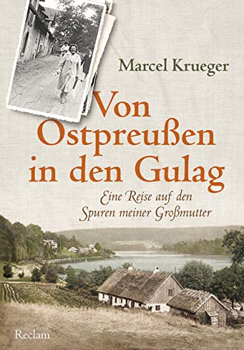 Imagen de archivo de Von Ostpreuen in den Gulag: Eine Reise auf den Spuren meiner Gromutter a la venta por medimops