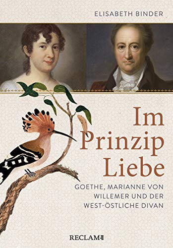 9783150112212: Im Prinzip Liebe: Goethe, Marianne von Willemer und der West-stliche Divan