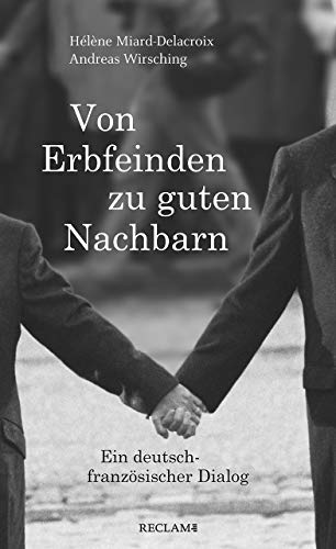 Imagen de archivo de Von Erbfeinden zu guten Nachbarn: Ein deutsch-franzsischer Dialog a la venta por medimops