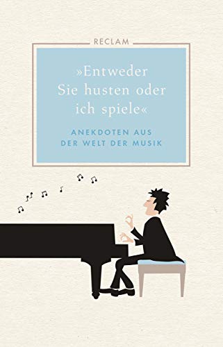 Stock image for Entweder Sie husten oder ich spiele: Anekdoten aus der Welt der Musik for sale by medimops
