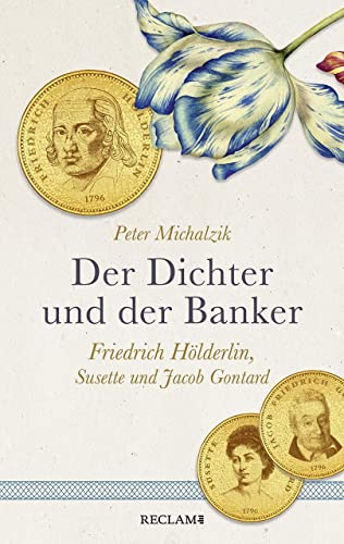 9783150112618: Der Dichter und der Banker: Friedrich Hlderlin, Susette und Jacob Gontard. Eine biografische Erzhlung