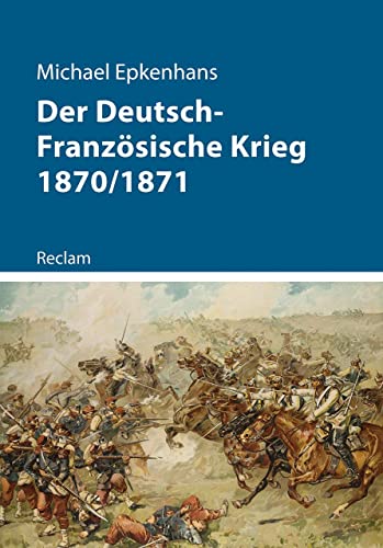 9783150112717: Der Deutsch-Franzsische Krieg 1870/1871