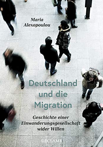 9783150113110: Deutschland und die Migration: Geschichte einer Einwanderungsgesellschaft wider Willen