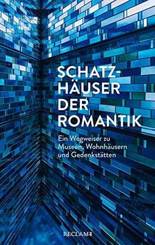 9783150113547: Schatzhuser der Romantik: Ein Wegweiser zu Museen, Wohnhusern und Gedenksttten