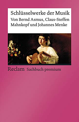 Stock image for Schlsselwerke der Musik: [Reclam premium] (Reclams Universal-Bibliothek) for sale by medimops