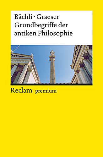 Grundbegriffe der antiken Philosophie : Ein Lexikon - Andreas Bächli