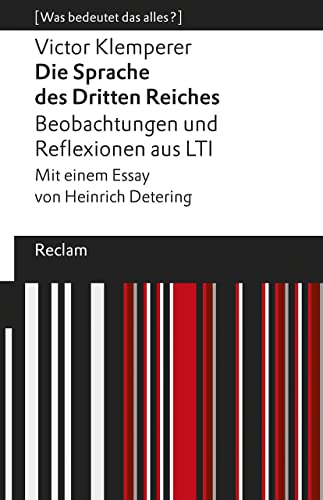 9783150140659: Die Sprache des Dritten Reiches. Beobachtungen und Reflexionen aus LTI: Mit einem Essay von Heinrich Detering. [Was bedeutet das alles?]: 14065