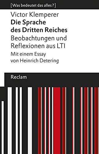 9783150140659: Die Sprache des Dritten Reiches. Beobachtungen und Reflexionen aus LTI: Mit einem Essay von Heinrich Detering. [Was bedeutet das alles?]