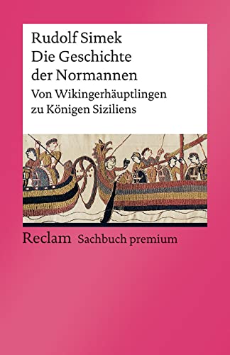 Beispielbild fr Die Geschichte der Normannen: Von Wikingerhuptlingen zu Knigen Siziliens (Reclams Universal-Bibliothek) zum Verkauf von medimops