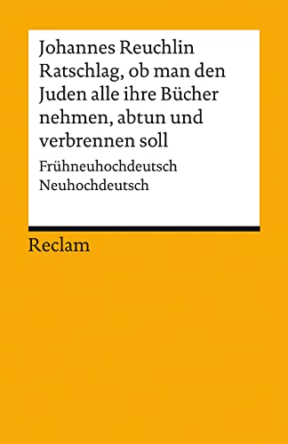 Stock image for Ratschlag, ob man den Juden alle ihre Bcher nehmen, abtun und verbrennen soll: Frhneuhochdeutsch/Neuhochdeutsch (Reclams Universal-Bibliothek) for sale by medimops