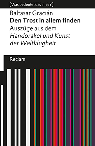 Beispielbild fr Den Trost in allem finden: Auszge aus dem Handorakel und Kunst der Weltklugheit. (Reclams Universal-Bibliothek) zum Verkauf von medimops