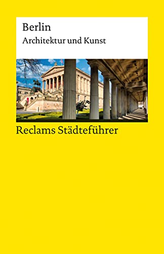 Beispielbild fr Reclams Stdtefhrer Berlin: Architektur und Kunst (Reclams Universal-Bibliothek) zum Verkauf von medimops