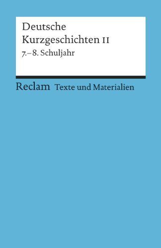 Beispielbild fr Deutsche Kurzgeschichten II: 7.-8. Schuljahr (Texte und Materialien fr den Unterricht): Texte und Materialien fr den Unterricht. Fr die Sekundarstufe I zum Verkauf von medimops