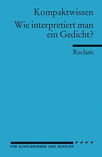 Wie interpretiert man ein Gedicht?: (Kompaktwissen): Für die Sekundarstufe - Gelfert, Hans D