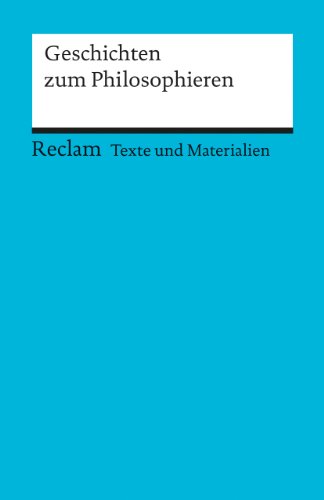 Beispielbild fr Geschichten zum Philosophieren: (Texte und Materialien fr den Unterricht) zum Verkauf von medimops