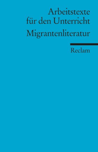 Imagen de archivo de Migrantenliteratur: (Arbeitstexte fr den Unterricht) a la venta por medimops
