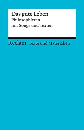 9783150150863: Das gute Leben. Philosophieren mit Songs und Texten: Fr die Sekundarstufe II. Texte und Materialien fr den Unterricht: 15086