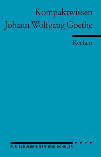9783150152010: Johann Wolfgang Goethe. Literaturwissen fr Schule und Studium: (Kompaktwissen fr Schlerinnen und Schler)