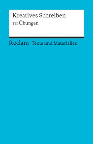 Beispielbild fr Kreatives Schreiben: 111 bungen. (Texte und Materialien fr den Unterricht) zum Verkauf von medimops