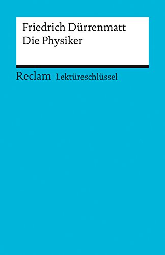 Die Physiker von Friedrich Dürrenmatt. Lektüreschlüssel für Schüler - Dürrenmatt, Friedrich - Payrhuber, Franz J.
