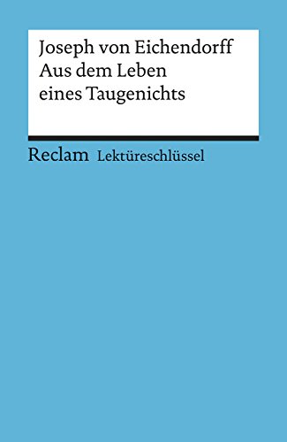 Aus dem Leben eines Taugenichts. LektÃ¼reschlÃ¼ssel fÃ¼r SchÃ¼ler (9783150153062) by Theodor Pelster