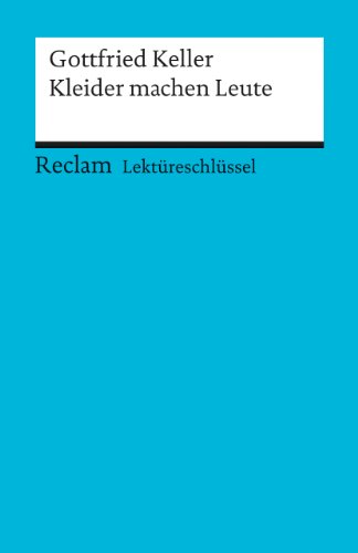 Gottfried Keller: Kleider machen Leute. Lektüreschlüssel - Freund-Spork, Walburga