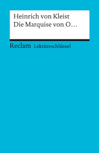 Lektüreschlüssel zu Heinrich von Kleist: Die Marquise von O. (Reclams Universal-Bibliothek) - Ogan, Bernd