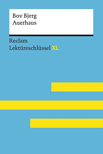 9783150154885: Auerhaus von Bov Bjerg: Lektreschlssel mit Inhaltsangabe, Interpretation, Prfungsaufgaben mit Lsungen, Lernglossar. (Reclam Lektreschlssel XL)