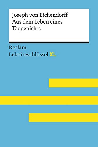 Aus dem Leben eines Taugenichts von Joseph von Eichendorff: Lektüreschlüssel mit Inhaltsangabe, Interpretation, Prüfungsaufgaben mit Lösungen, Lernglossar. (Reclam Lektüreschlüssel XL) - Theodor Pelster