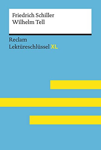 Stock image for Wilhelm Tell von Friedrich Schiller: Lektreschlssel mit Inhaltsangabe, Interpretation, Prfungsaufgaben mit Lsungen, Lernglossar. (Reclam Lektreschlssel XL) -Language: german for sale by GreatBookPrices