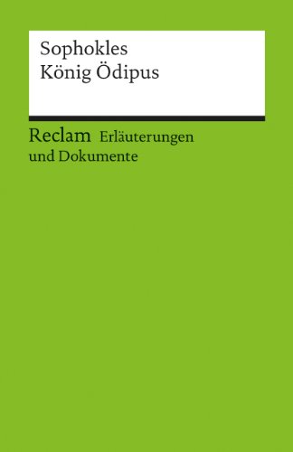 Erläuterungen und Dokumente zu Sophokles: König Ödipus (Reclams Universal-Bibliothek) - Bernhard Zimmermann