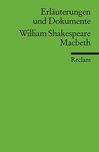 William Shakespeare, Macbeth Reclams Universal-Bibliothek; Nr. 16043 : Erläuterungen und Dokumente - William Shakespeare