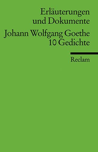 Erläuterungen und Dokumente zu Johann Wolfgang Goethe: 10 Gedichte - Böhm, Elisabeth