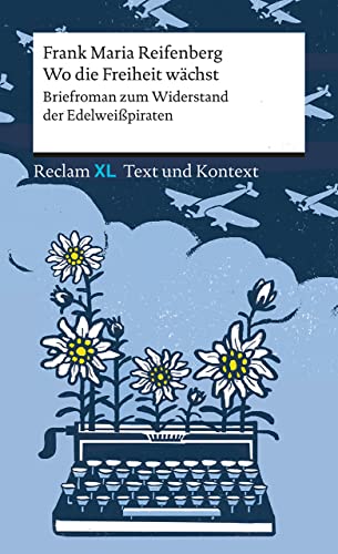Stock image for Wo die Freiheit wchst. Briefroman zum Widerstand der Edelweipiraten for sale by GreatBookPrices