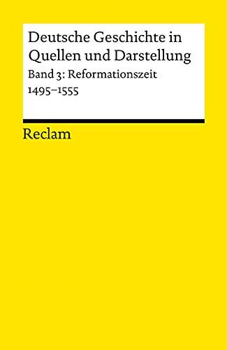 Deutsche Geschichte 3 in Quellen und Darstellungen. Reformationszeit 1495-1555. (9783150170038) by KÃ¶pf, Ulrich