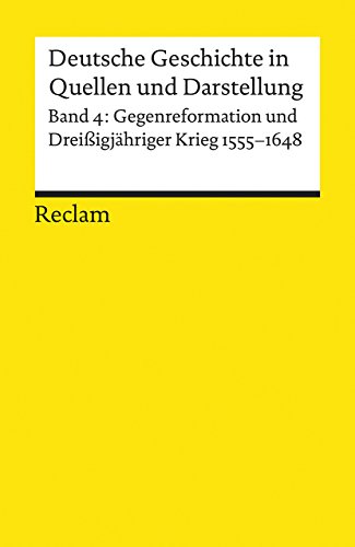 Beispielbild fr Deutsche Geschichte 4 in Quellen und Darstellung: Gegenreformation und Drei igjähriger Krieg 1555 - 1648 zum Verkauf von WorldofBooks