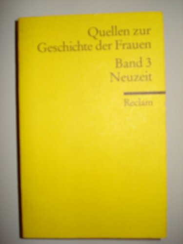 Quellen zur Geschichte der Frauen. Band 3: Neuzeit. Reclam Band 17024