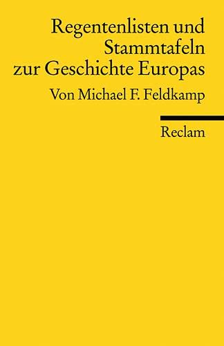 Regentenlisten und Stammtafeln zur Geschichte Europas vom Mittelalter bis zur Gegenwart - Feldkamp, Michael F