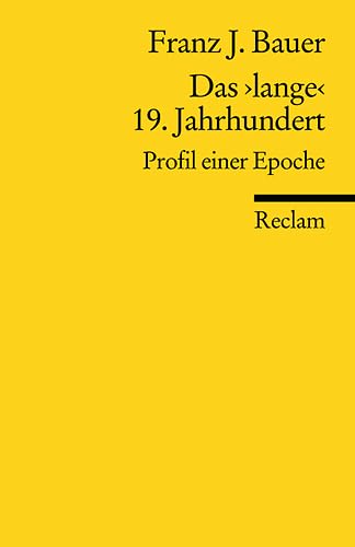 Das >lange<19.Jahrhundert - Profil einer Epoche (= Universal-Bibliothek 17043) - Bauer Franz J.