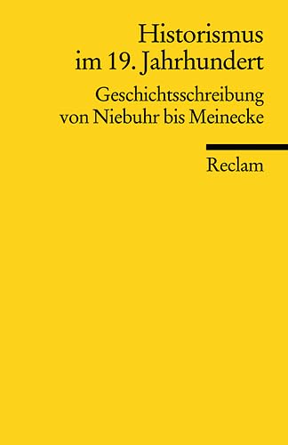 Beispielbild fr Historismus im 19. Jahrhundert. Geschichtsschreibung von Niebuhr bis Meinecke. zum Verkauf von Antiquariat Eule