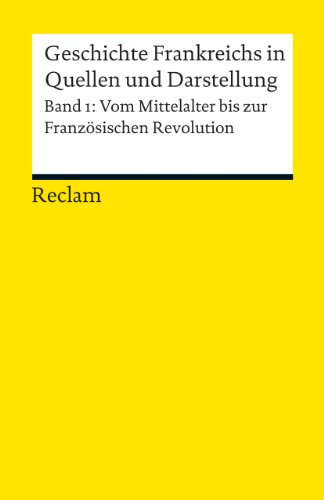 Geschichte Frankreichs In Quellen Und Darstellung: Vom Mittelalter Bis Zur Französischen Revolution: Bd.1 - Herausgegeben Von Opitz-Belakhal, Claudia; Opitz-Belakhal, Claudia