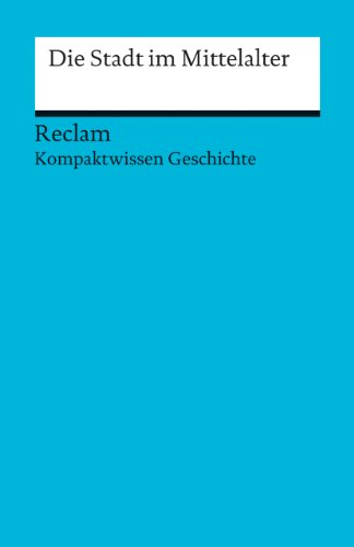 Beispielbild fr Die Stadt im Mittelalter: (Kompaktwissen Geschichte) zum Verkauf von medimops